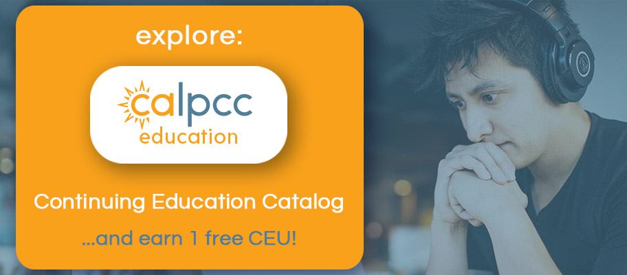 explore: calpcc education | Continuing Education Catalog... and earn 1 free CEU!